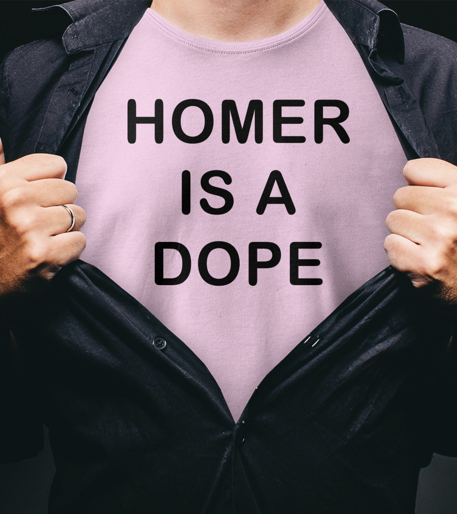 Dedicatedpsycho Homer Is A Dope T-Shirt