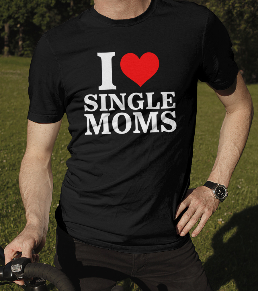 I Love Single Moms Terror Luca Dubs.Co T-Shirt