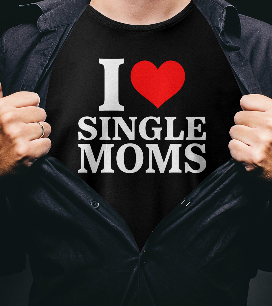 I Love Single Moms Terror Luca Dubs.Co T-Shirt