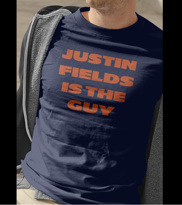 Chicago Justin Fields Is The Guy Bears Fan T-Shirt