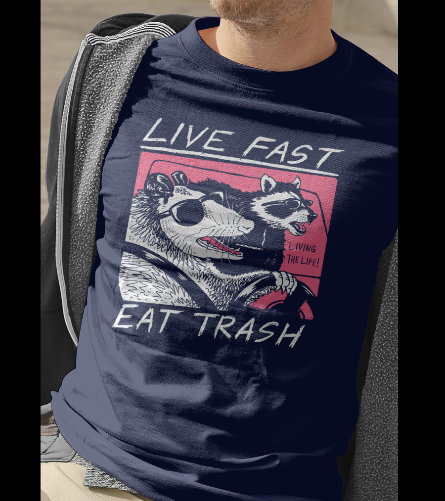 Live Fast Eat Trash Raccoon Driving Living The Life T-Shirt
