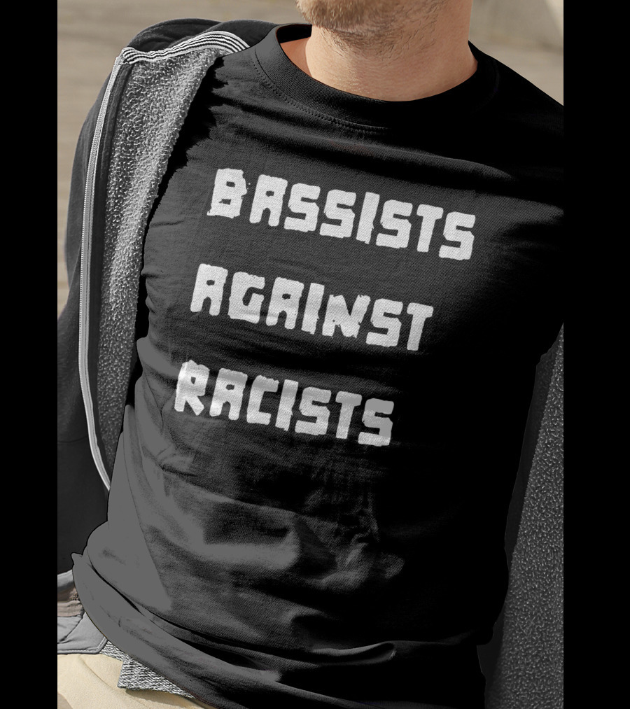 Shirtsthtgohard Bassists Against Racists T-Shirt