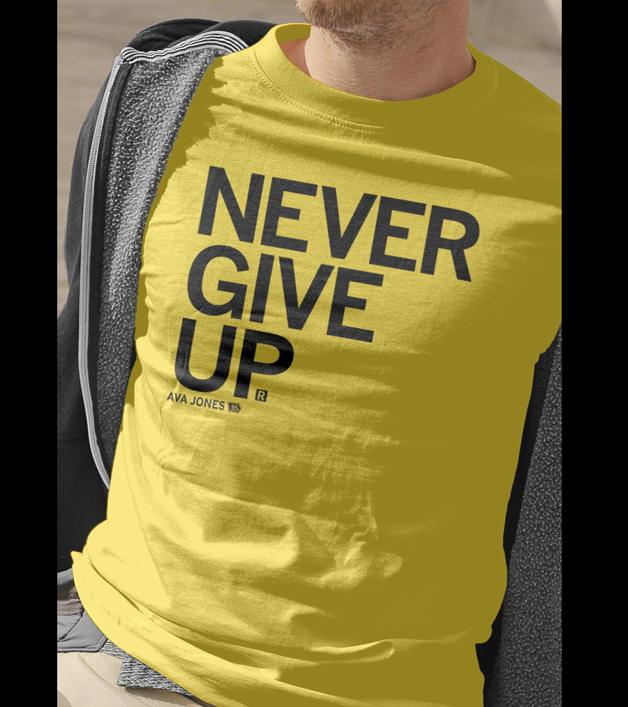 NEVER GIVE UP Ava Jones 13S T-Shirt