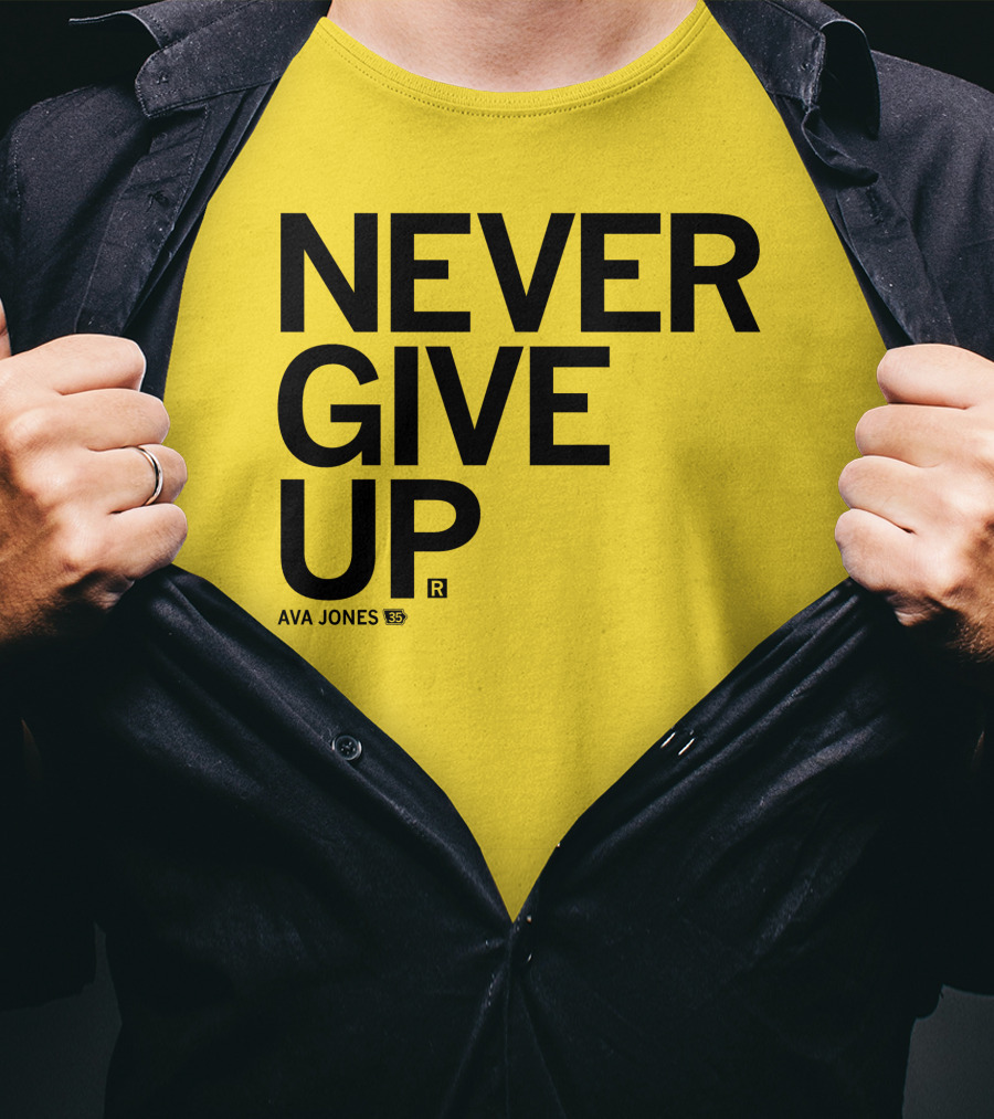 NEVER GIVE UP Ava Jones 13S T-Shirt