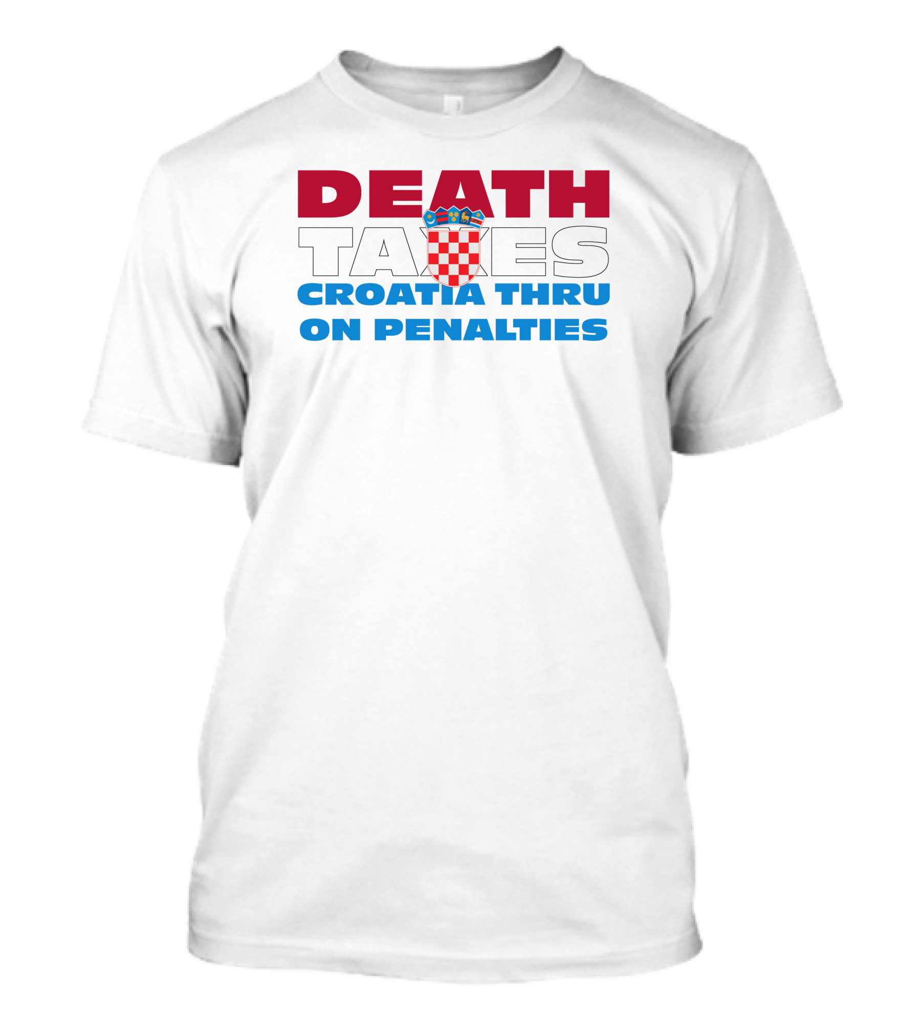 Death Taxes Croatia Thru On Penalties T-Shirt