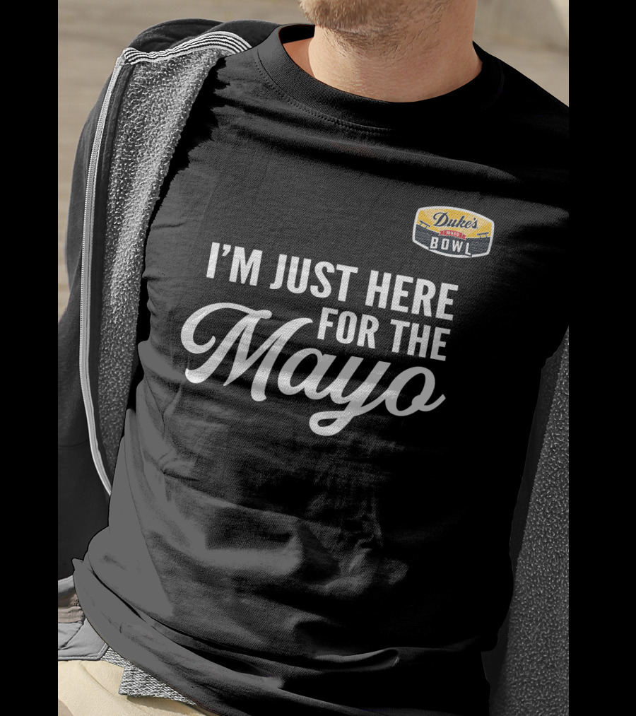 Duke's Mayo Bowl I'm Just Here For The Mayo T-Shirt