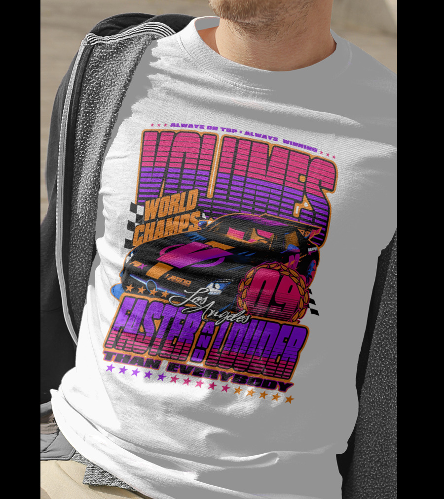 VOLUMES World Champs Los Angeles Faster And Louder Than Everybody 09 Always On Top Always Winning T-Shirt