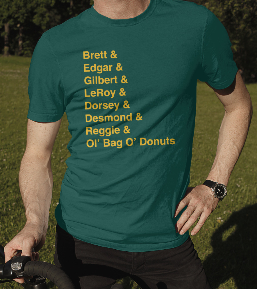 Brett Edgar Gilbert LeRoy Dorsey Desmond Reggie Ol’ Bag O’ Donuts Cheeseheadtv 1990'S Squad Names T-Shirt