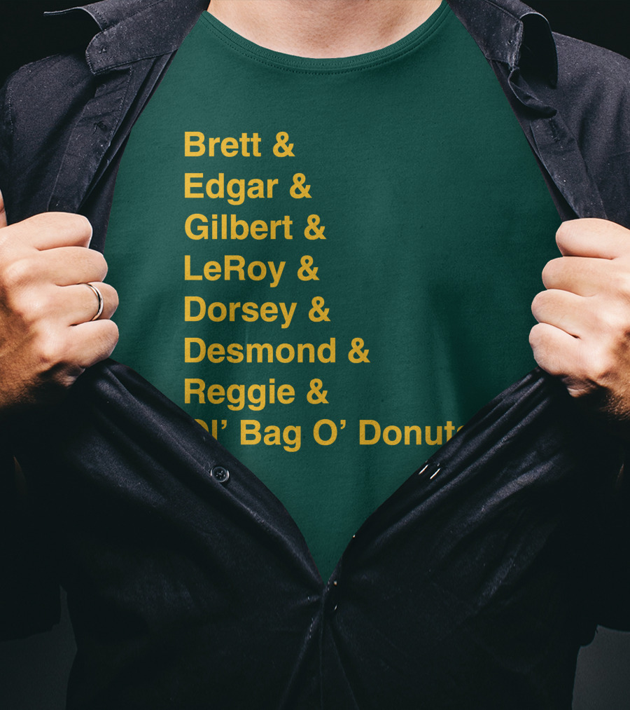 Brett Edgar Gilbert LeRoy Dorsey Desmond Reggie Ol’ Bag O’ Donuts Cheeseheadtv 1990'S Squad Names T-Shirt