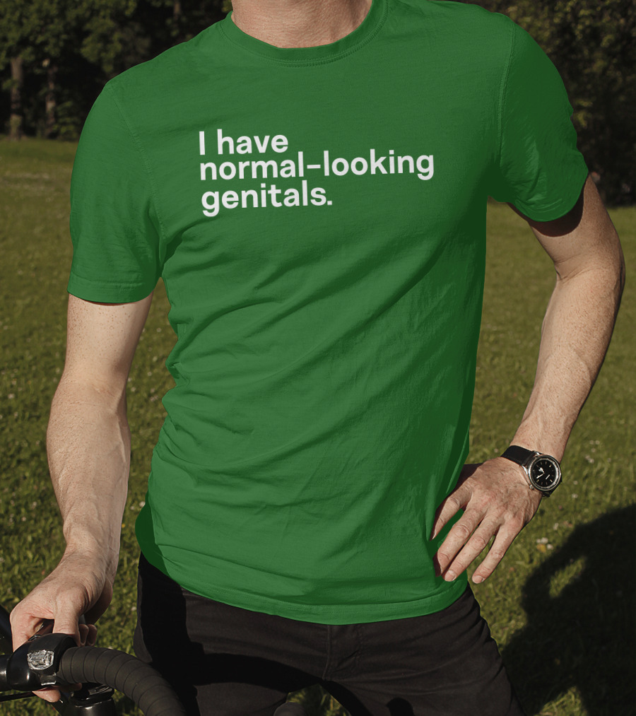 Shirtsthtgohard I Have Normal-Looking Genitals T-Shirt