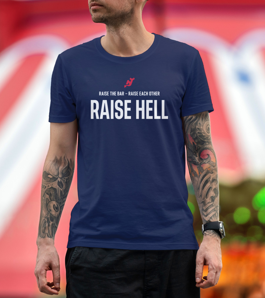 Raise the Bar Raise Each Other Raise Hell New Jersey Devils T-Shirt