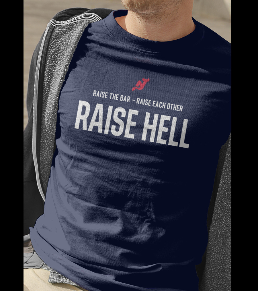 Raise The Bar Raise Each Other Raise Hell New Jersey Devils T-Shirt
