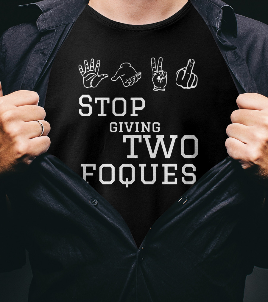 Roqzee Stop Giving Two Foques Hand Gestures T-Shirt