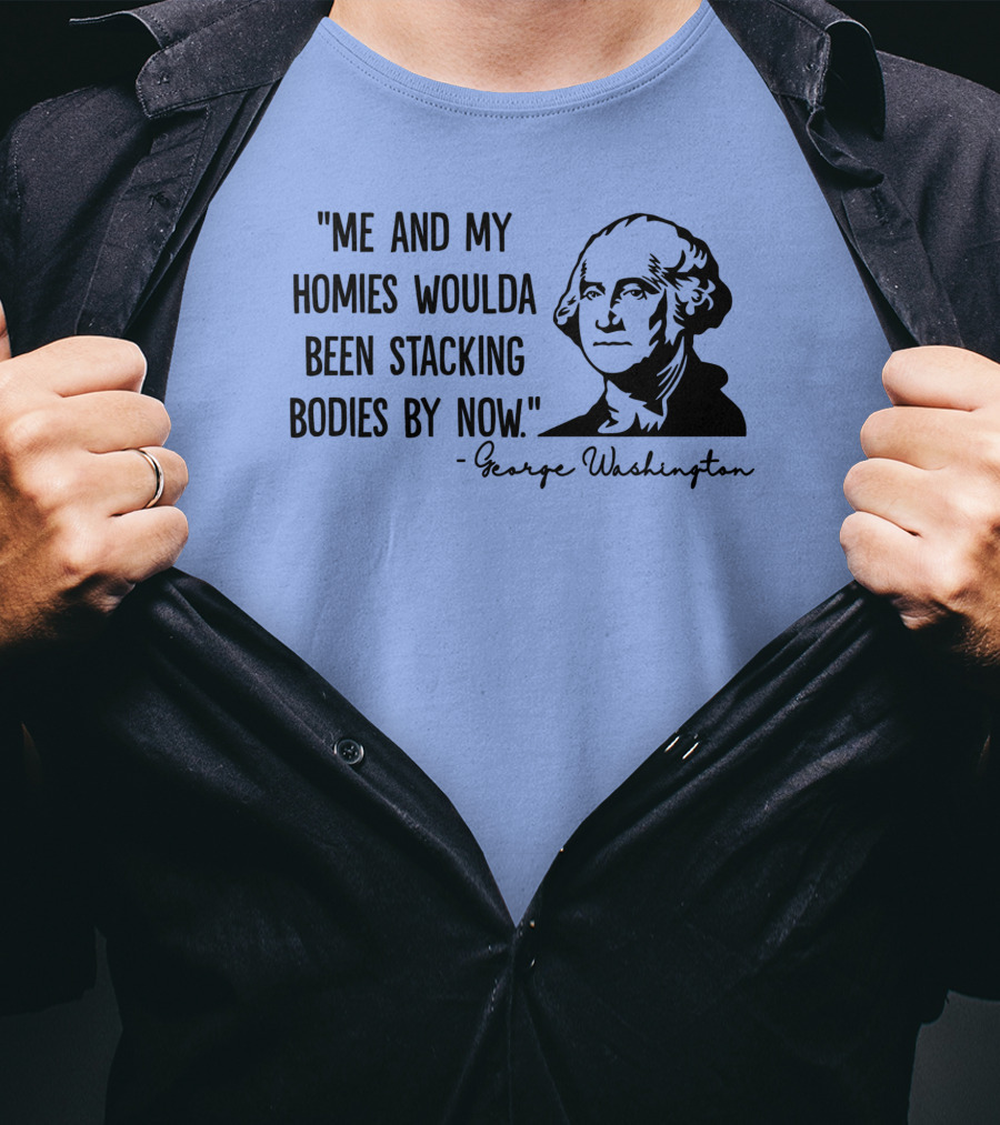 Clown World George Washington Me And My Homies Stacking Bodies T-Shirt