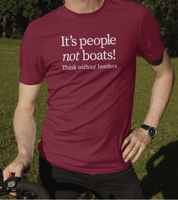 It's People Not Boats Think Without Borders T-Shirt