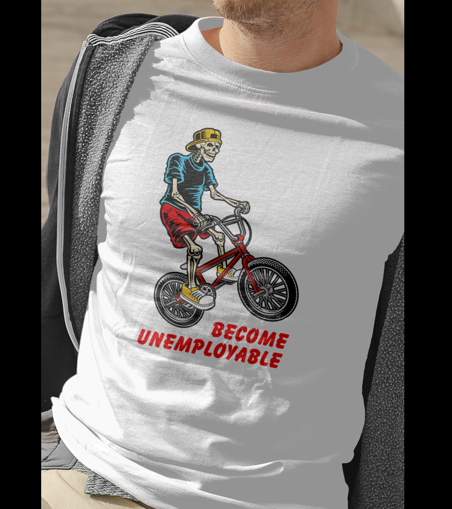 Shithead Steve Merch Skeleton BMX Rider Become Unemployable T-Shirt