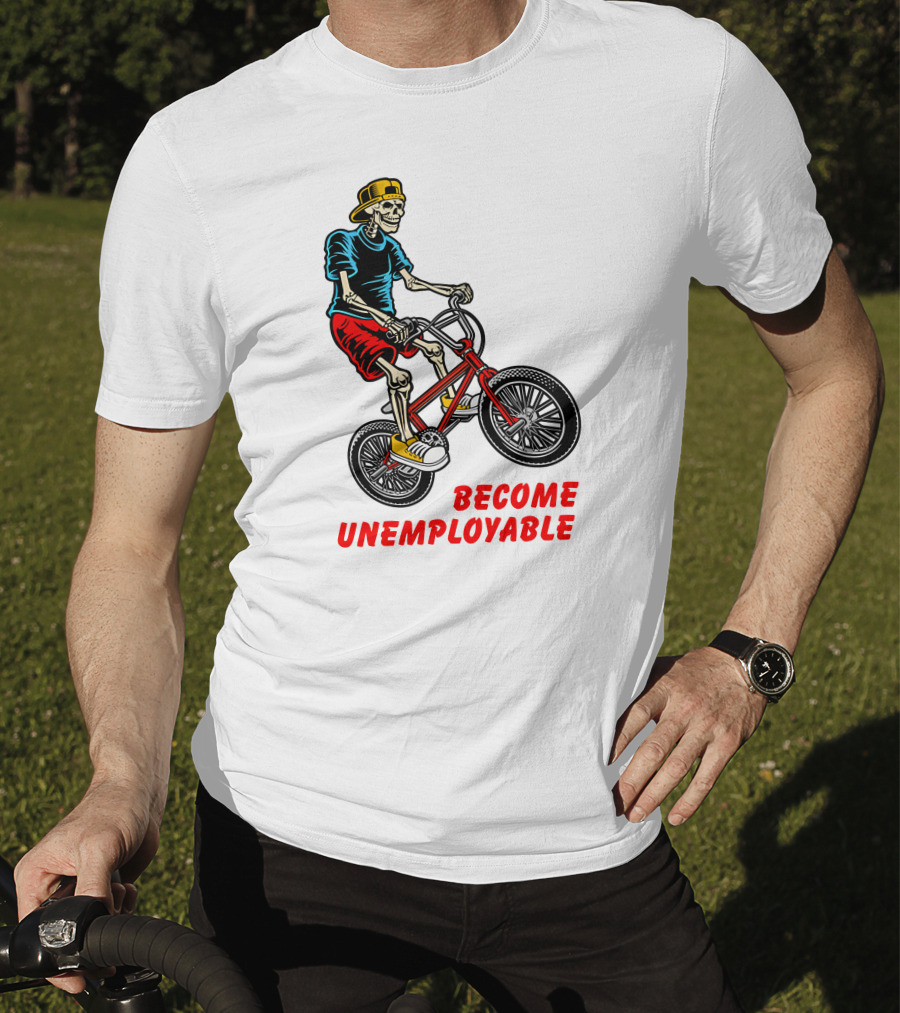 Shithead Steve Merch Skeleton BMX Rider Become Unemployable T-Shirt