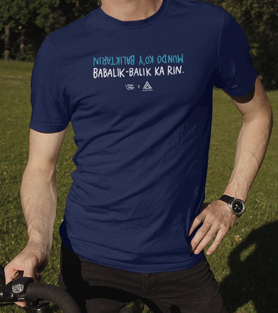 Babalik Balik Ka Rin Mundo Ko Y Babalikrin Linya Linya Autotelic T-Shirt