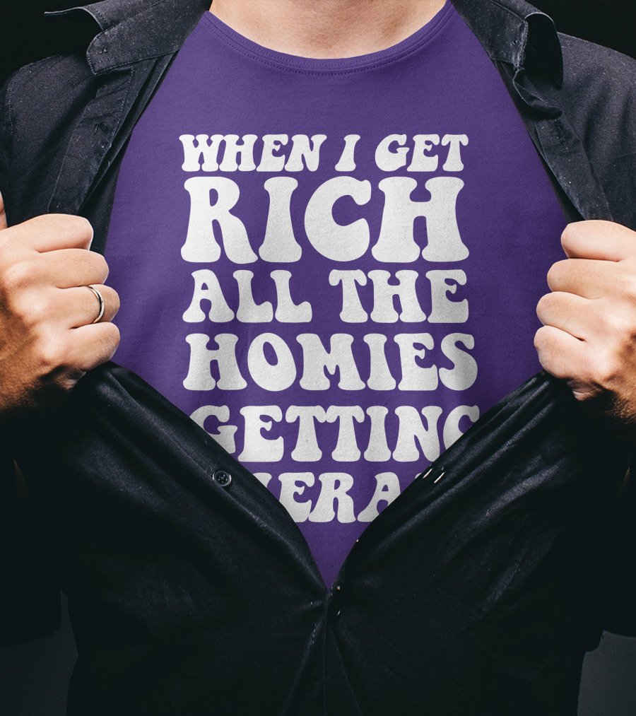 When I Get Rich All The Homies Getting Therapy T-Shirt