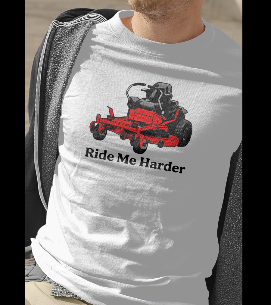 Middle Class Fancy Merch Ride Me Harder Red Lawn Mower T-Shirt