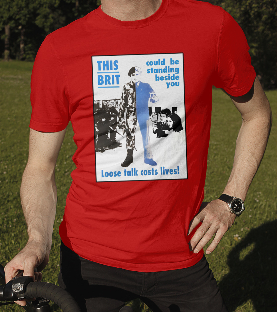 This Brit Could Be Standing Beside You Loose Talk Costs Lives T-Shirt