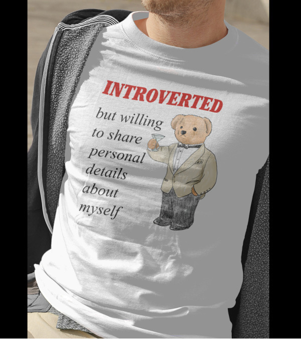 INTROVERTED But Willing To Share Personal Details About Myself Bear With Martini T-Shirt