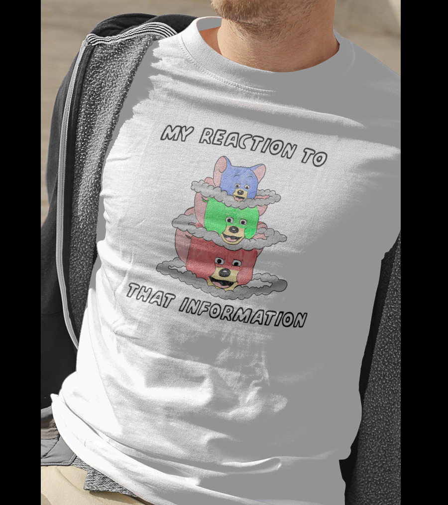 My Reaction To That Information Three Colorful Stacked Dogs T-Shirt
