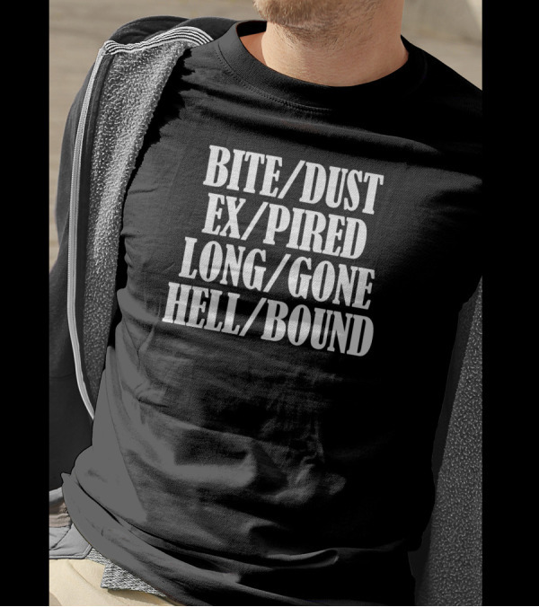 Bite/Dust Ex/Pired Long/Gone Hell/Bound T-Shirt