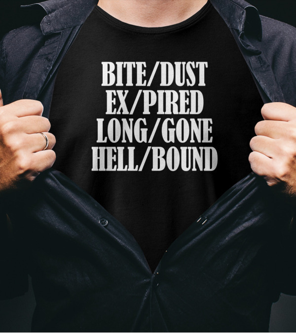 Bite/Dust Ex/Pired Long/Gone Hell/Bound T-Shirt