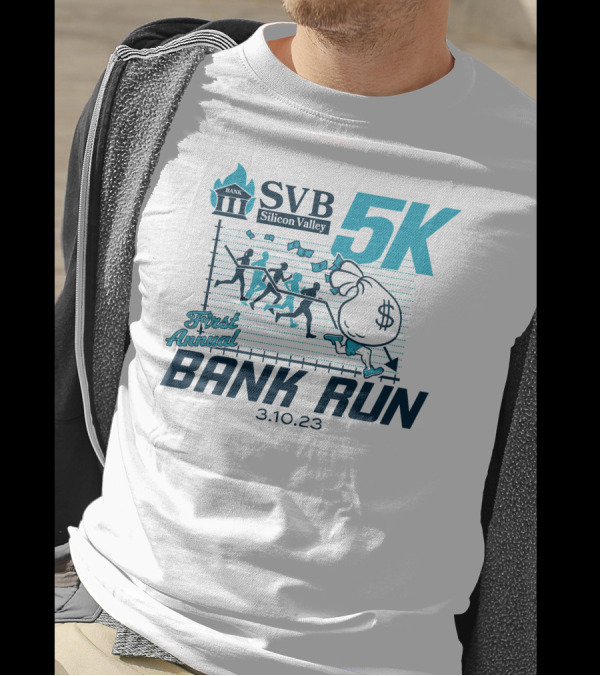 SVB Silicon Valley 5K First Annual Bank Run 3.10.23 T-Shirt
