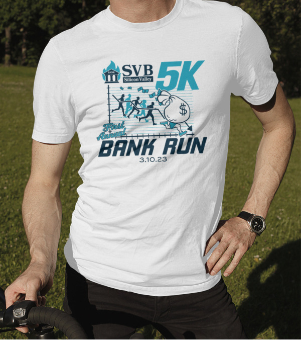 SVB Silicon Valley 5K First Annual Bank Run 3.10.23 T-Shirt