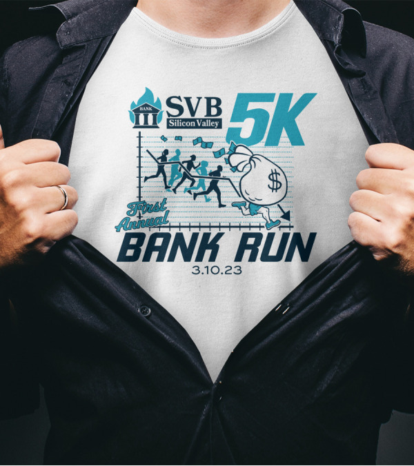 SVB Silicon Valley 5K First Annual Bank Run 3.10.23 T-Shirt