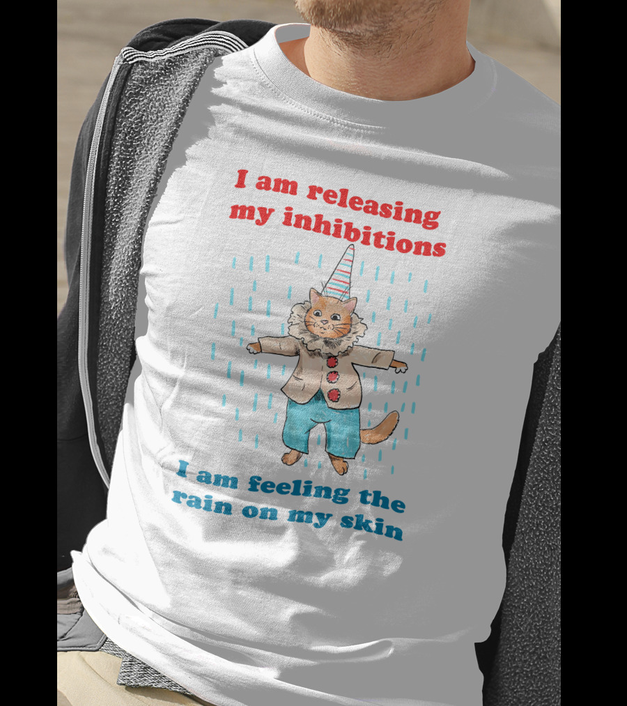 I Am Releasing My Inhibitions I Am Feeling The Rain On My Skin Cat In Clown Costume T-Shirt