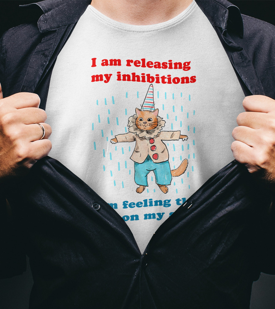 I Am Releasing My Inhibitions I Am Feeling The Rain On My Skin Cat In Clown Costume T-Shirt