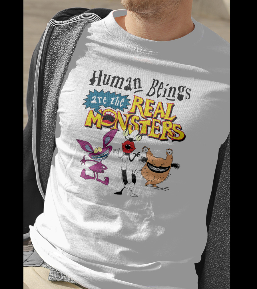 Human Beings Are The Real Monsters Aaahh Real Monsters Characters T-Shirt