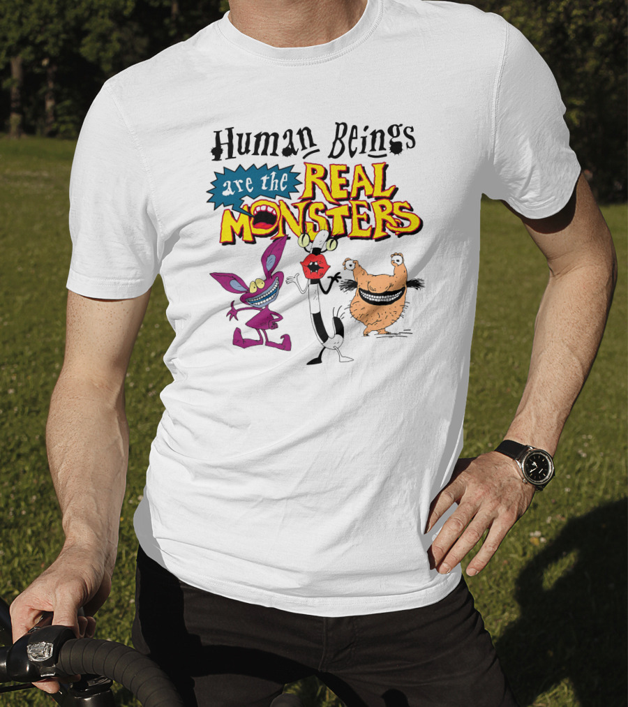 Human Beings Are The Real Monsters Aaahh Real Monsters Characters T-Shirt