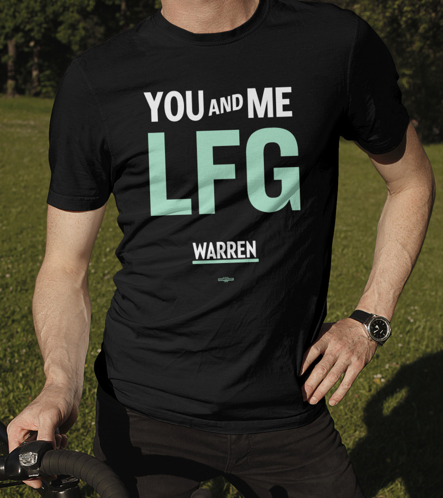 You And Me LFG Warren T-Shirt