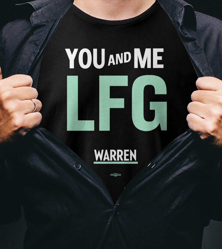 You And Me LFG Warren T-Shirt