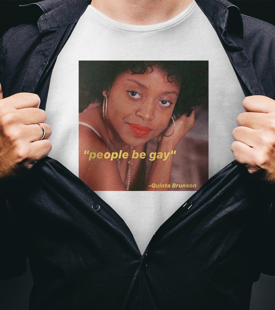 People Be Gay Quinta Brunson T-Shirt