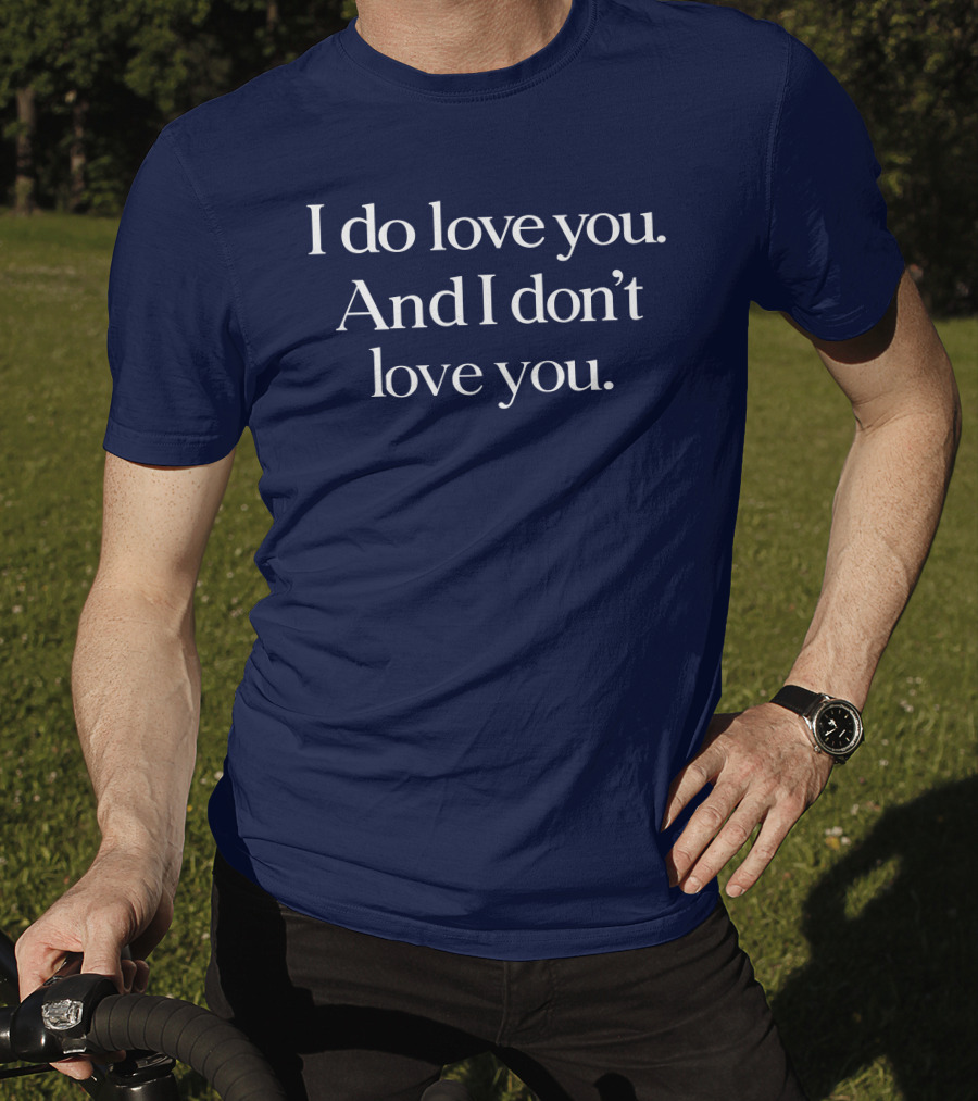 I Do Love You And I Don't Love You Text On Navy Background T-Shirt