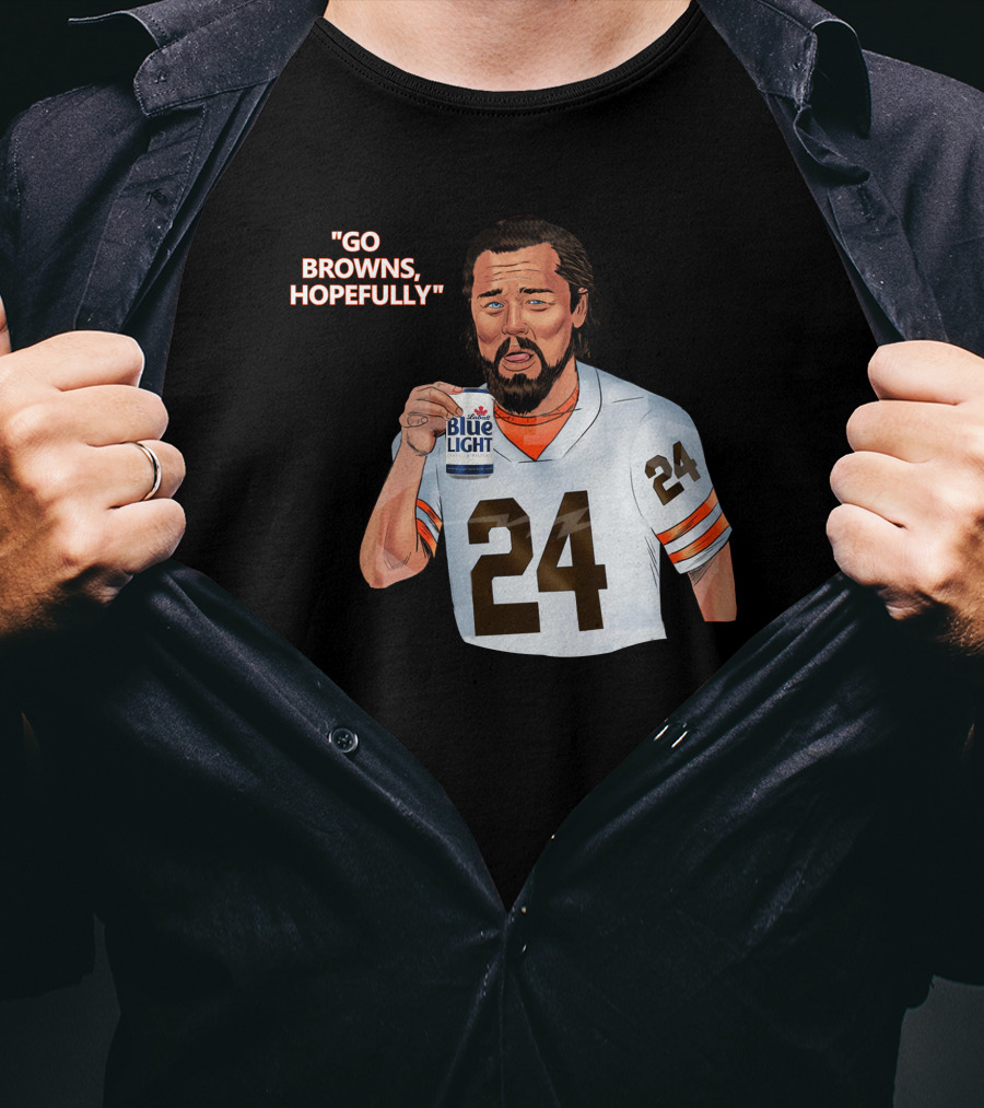 Go Browns Hopefully 24 Blue Light Football Fan T-Shirt