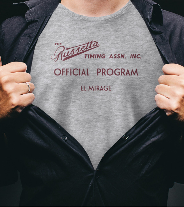 Russetta Timing Assn Inc Official Program El Mirage T-Shirt