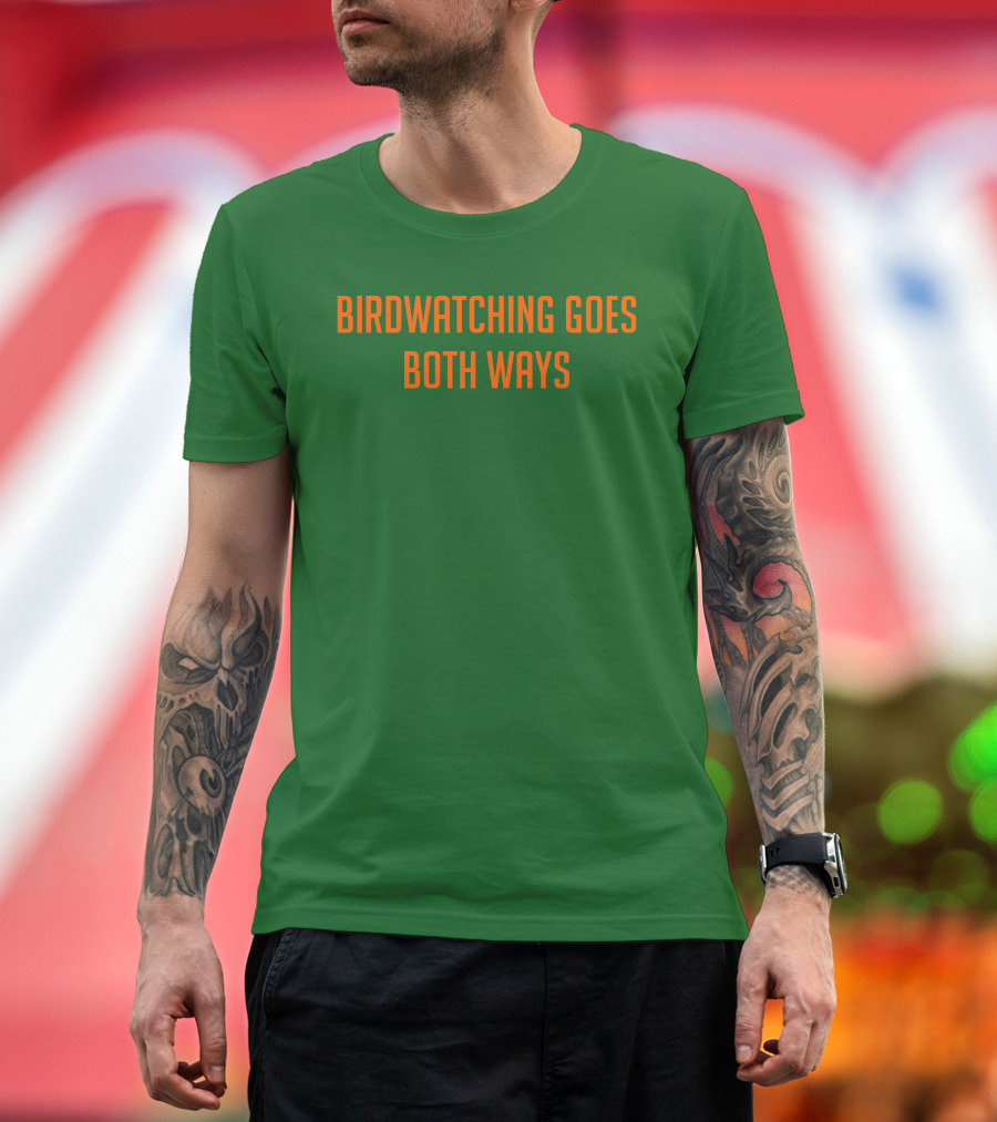 Birdwatching Goes Both Ways Jeffrey Cranor T-Shirt