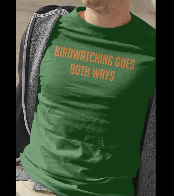 Birdwatching Goes Both Ways Jeffrey Cranor T-Shirt