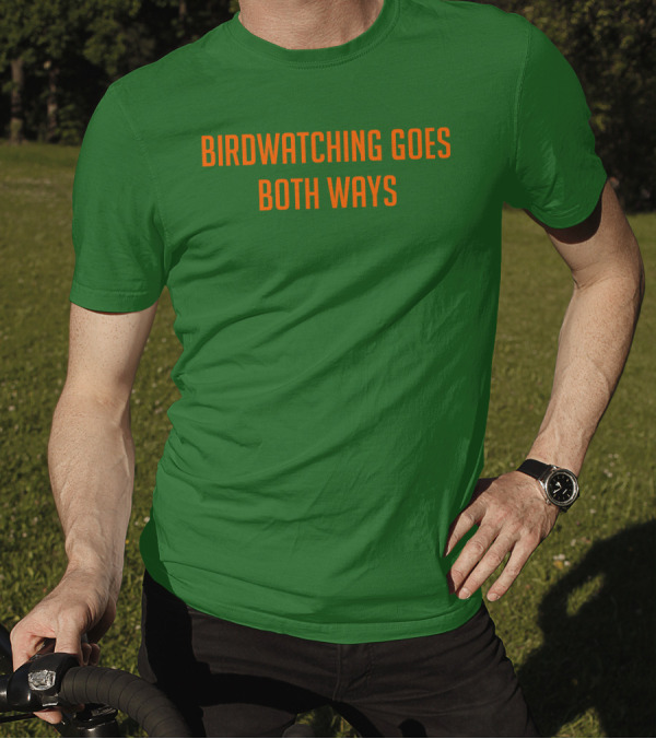 Birdwatching Goes Both Ways Jeffrey Cranor T-Shirt