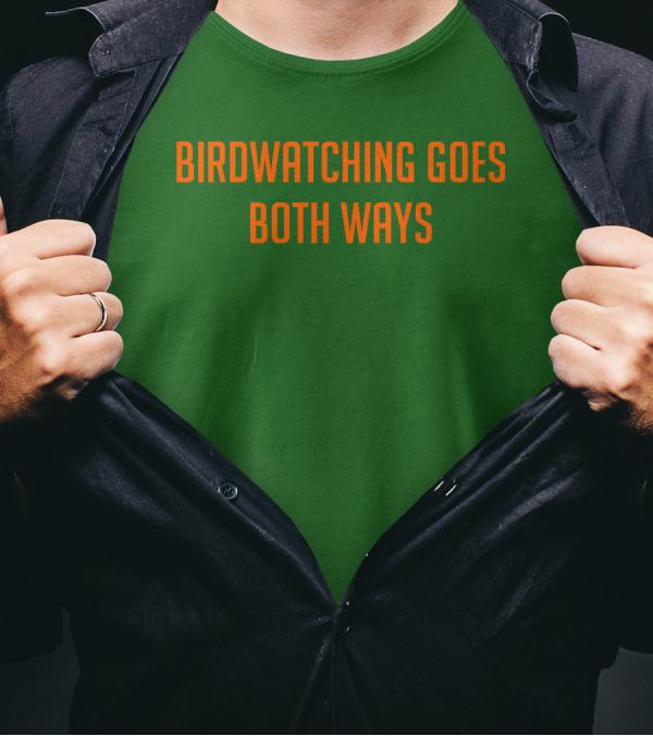 Birdwatching Goes Both Ways Jeffrey Cranor T-Shirt