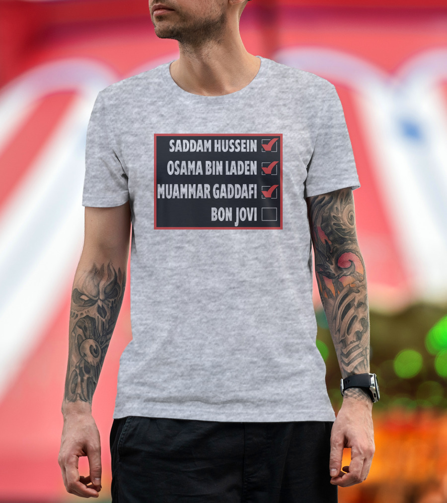 Saddam Hussein Osama Bin Laden Muammar Gaddafi Bon Jovi Checkbox List T-Shirt