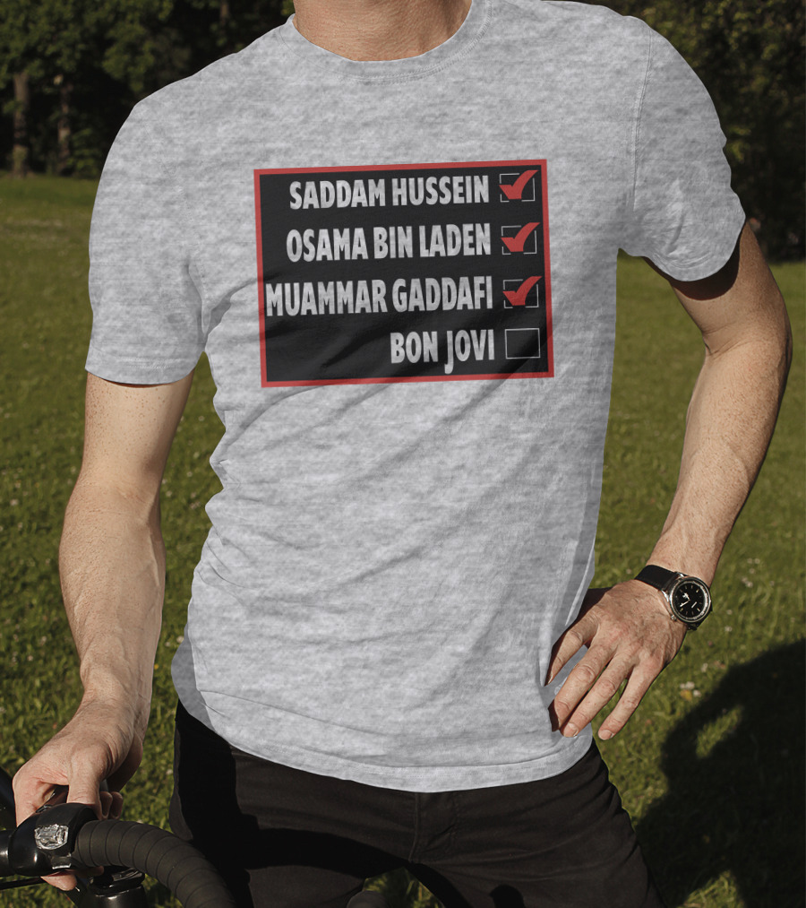 Saddam Hussein Osama Bin Laden Muammar Gaddafi Bon Jovi Checkbox List T-Shirt