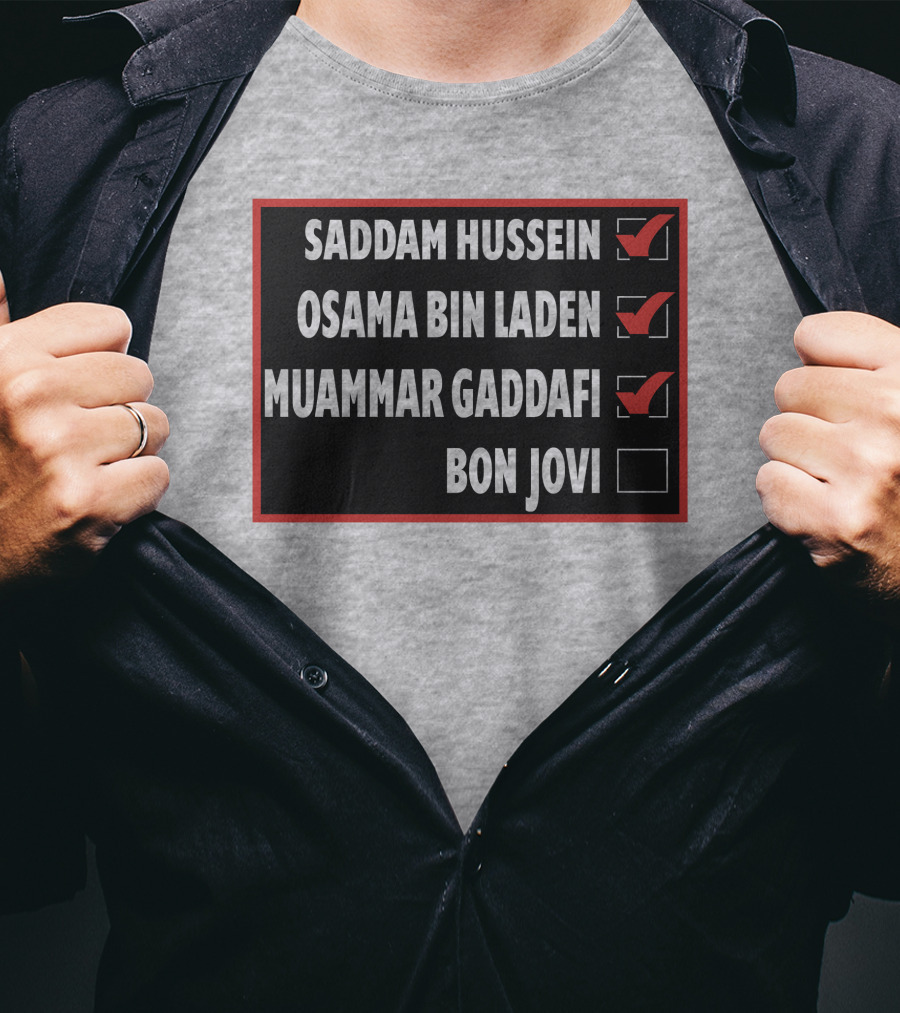 Saddam Hussein Osama Bin Laden Muammar Gaddafi Bon Jovi Checkbox List T-Shirt