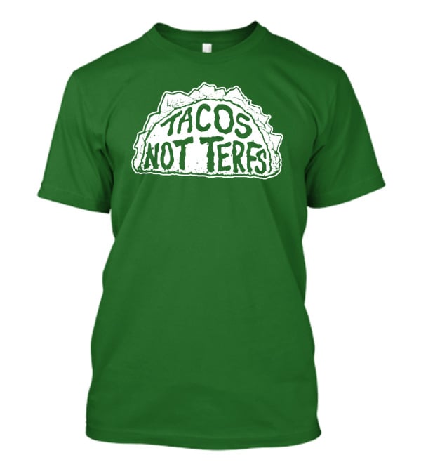 Tacos Not Terfs By Guest Artists Fish Outta Water Films T-Shirt